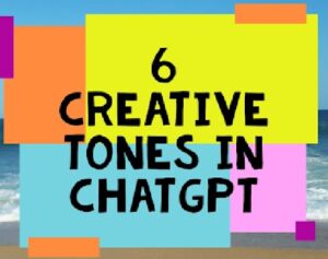 6 Creative ChatGPT Tones to use
