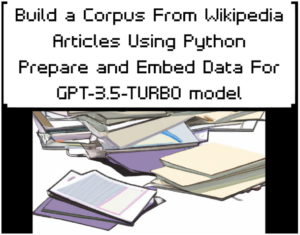 Building A Corpus With Wikipedia API In Python And Using OpenAI's Embedding Model